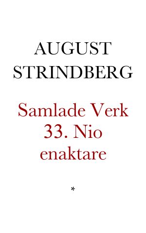 [Samlade Verk 33] • Nio enaktare 1888–1892. Den starkare, Paria, Samum, Debet och kredit, Första varningen, Inför döden, Moderskärlek, Leka med elden, Bandet